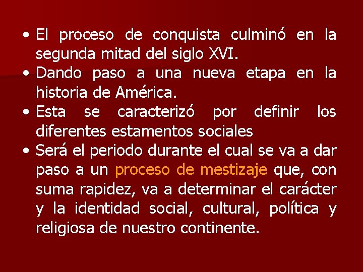 • El proceso de conquista culminó en la segunda mitad del siglo XVI. • El proceso de conquista culminó en la segunda mitad del siglo XVI.