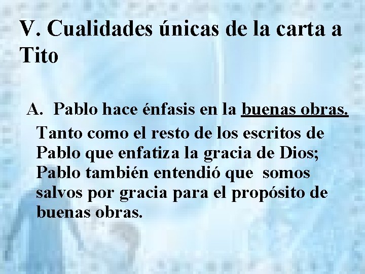 V. Cualidades únicas de la carta a Tito A. Pablo hace énfasis en la V. Cualidades únicas de la carta a Tito A. Pablo hace énfasis en la