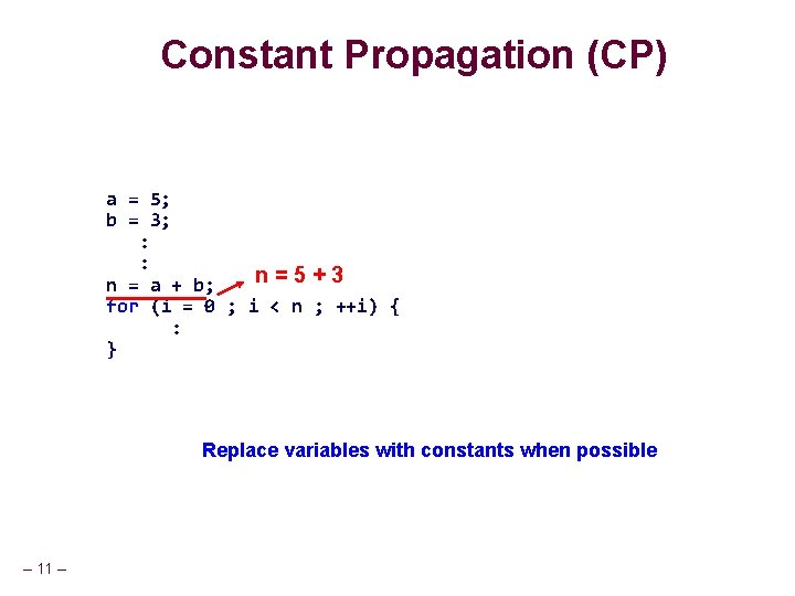 Constant Propagation (CP) a = 5; b = 3; : : n=5+3 n = Constant Propagation (CP) a = 5; b = 3; : : n=5+3 n =