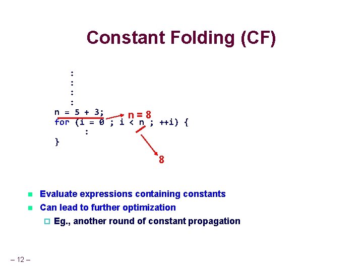 Constant Folding (CF) : : n = 5 + 3; n=8 for (i = Constant Folding (CF) : : n = 5 + 3; n=8 for (i =