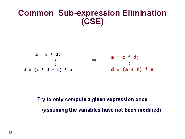 Common Sub-expression Elimination (CSE) a = c * d; : : d = (c Common Sub-expression Elimination (CSE) a = c * d; : : d = (c