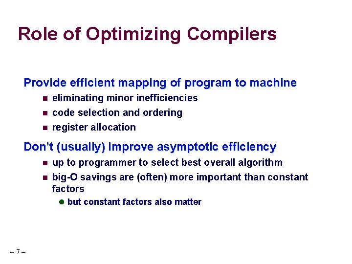 Role of Optimizing Compilers Provide efficient mapping of program to machine n eliminating minor Role of Optimizing Compilers Provide efficient mapping of program to machine n eliminating minor