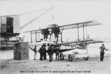 Mise à l’eau d’un Le. O H-13 dans le port d’Oran (Paul Vachet) 