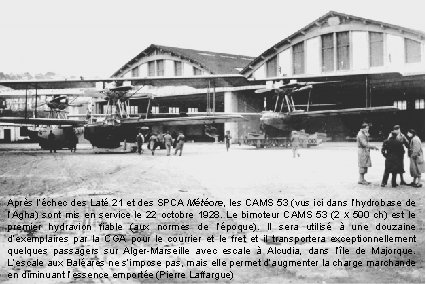 Après l’échec des Laté 21 et des SPCA Météore, les CAMS 53 (vus ici
