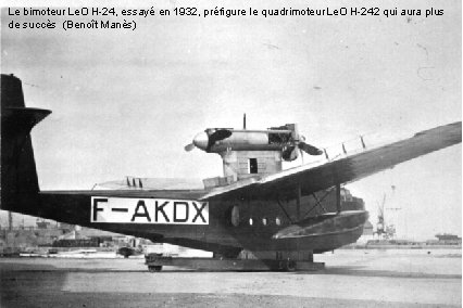 Le bimoteur Le. O H-24, essayé en 1932, préfigure le quadrimoteur Le. O H-242