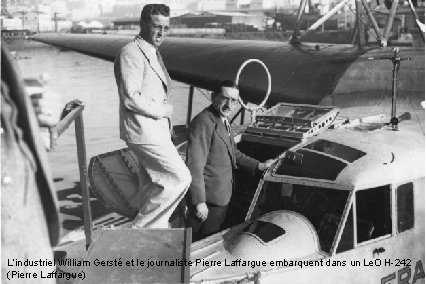L’industriel William Gersté et le journaliste Pierre Laffargue embarquent dans un Le. O H-242