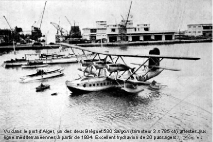 Vu dans le port d’Alger, un des deux Bréguet 530 Saïgon (trimoteur 3 X