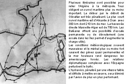 Plusieurs itinéraires sont possibles pour relier l’Algérie à la métropole.  Tous obligent un survol