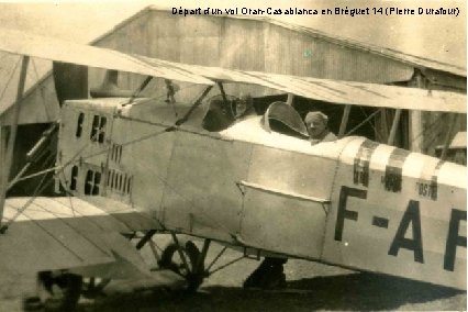 Départ d’un vol Oran-Casablanca en Bréguet 14 (Pierre Durafour) 