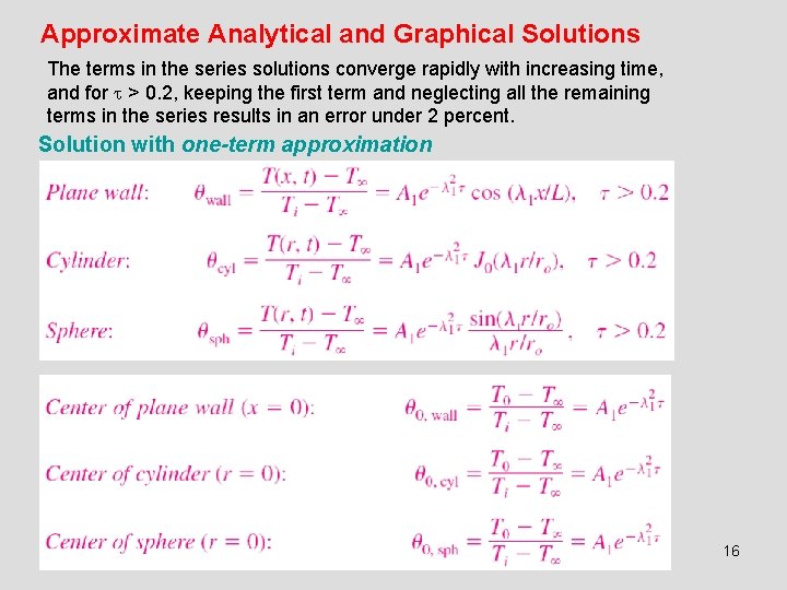 Approximate Analytical and Graphical Solutions The terms in the series solutions converge rapidly with Approximate Analytical and Graphical Solutions The terms in the series solutions converge rapidly with