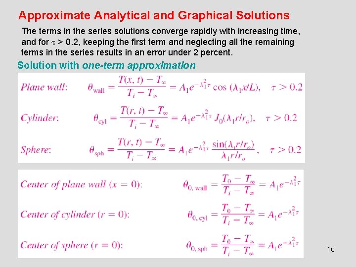 Approximate Analytical and Graphical Solutions The terms in the series solutions converge rapidly with