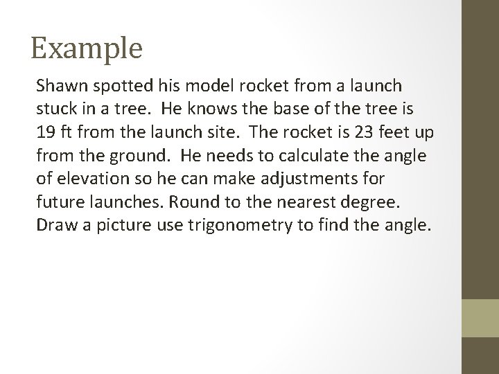 Example Shawn spotted his model rocket from a launch stuck in a tree. He
