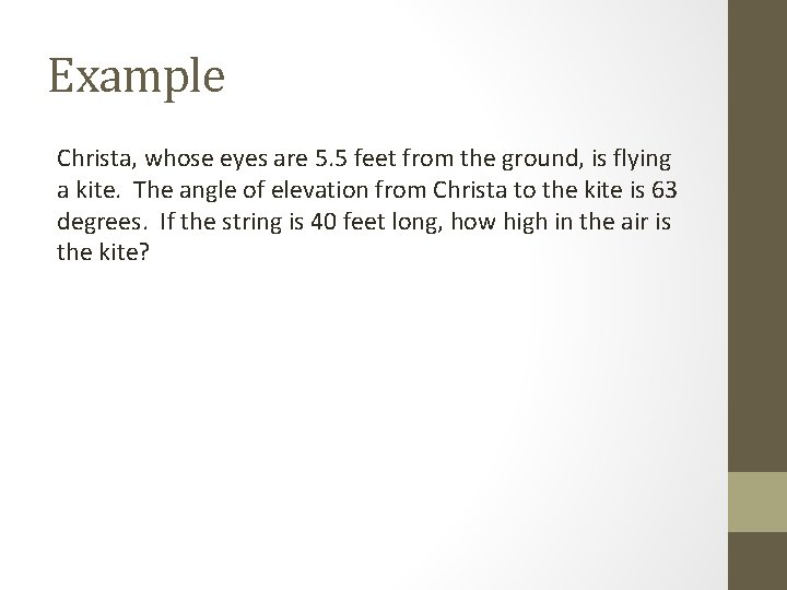 Example Christa, whose eyes are 5. 5 feet from the ground, is flying a