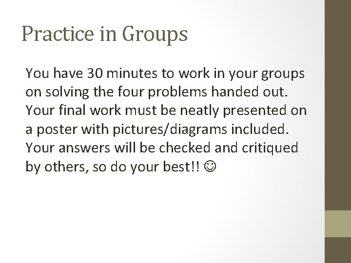 Practice in Groups You have 30 minutes to work in your groups on solving