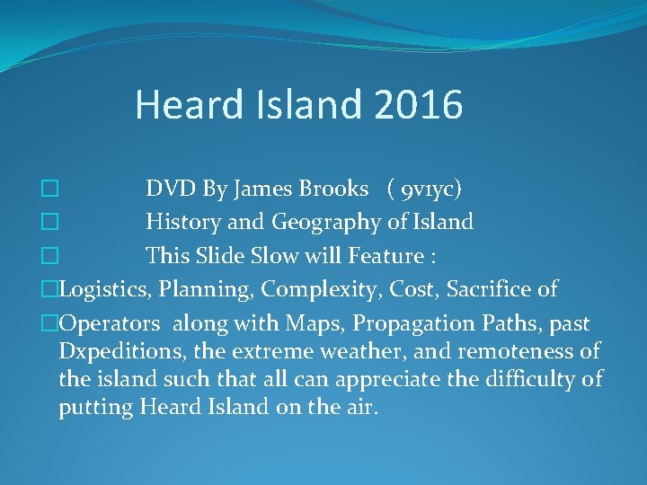 Heard Island 2016 � DVD By James Brooks ( 9 v 1 yc) �