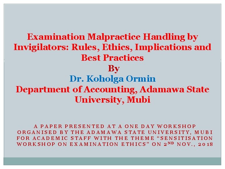 Examination Malpractice Handling by Invigilators: Rules, Ethics, Implications and Best Practices By Dr. Koholga