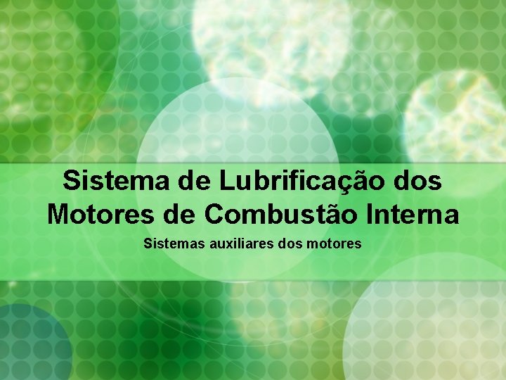 Sistema de Lubrificação dos Motores de Combustão Interna Sistemas auxiliares dos motores 