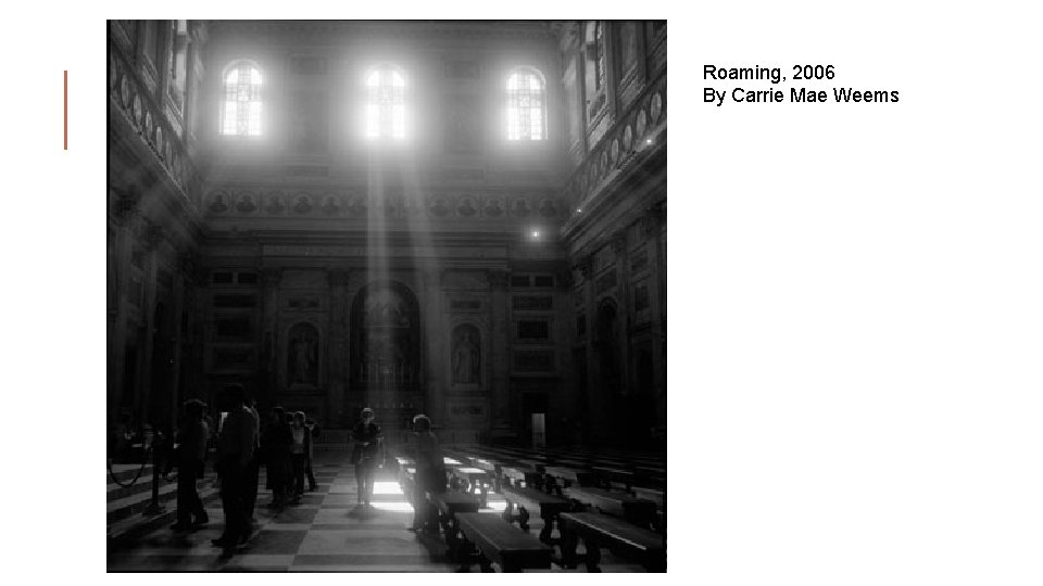 Roaming, 2006 By Carrie Mae Weems 