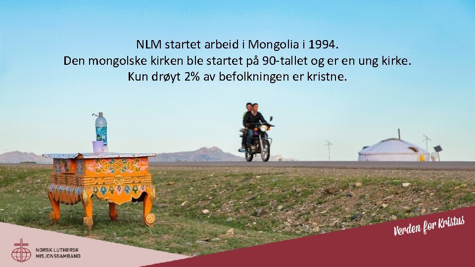 NLM startet arbeid i Mongolia i 1994. Den mongolske kirken ble startet på 90