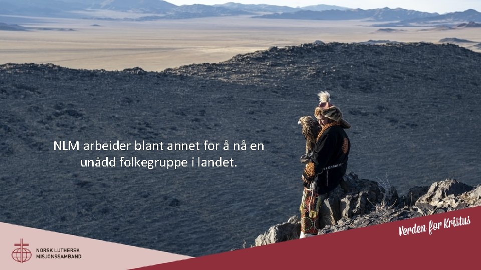 NLM arbeider blant annet for å nå en unådd folkegruppe i landet. 