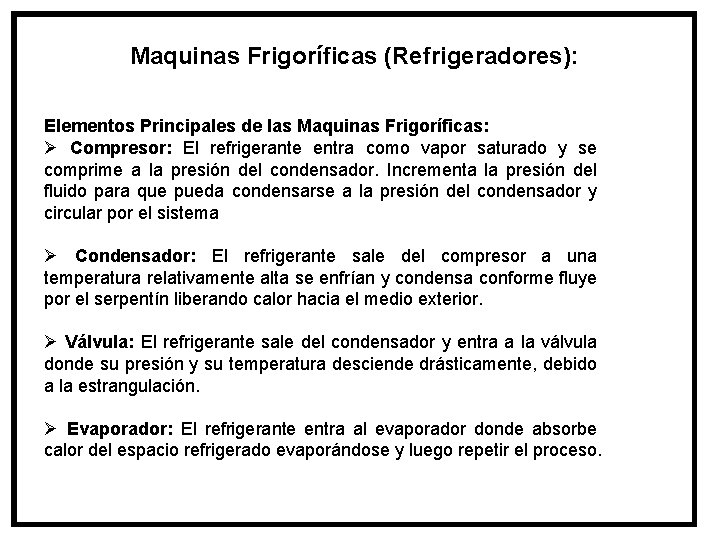 Maquinas Frigoríficas (Refrigeradores): Elementos Principales de las Maquinas Frigoríficas: Ø Compresor: El refrigerante entra