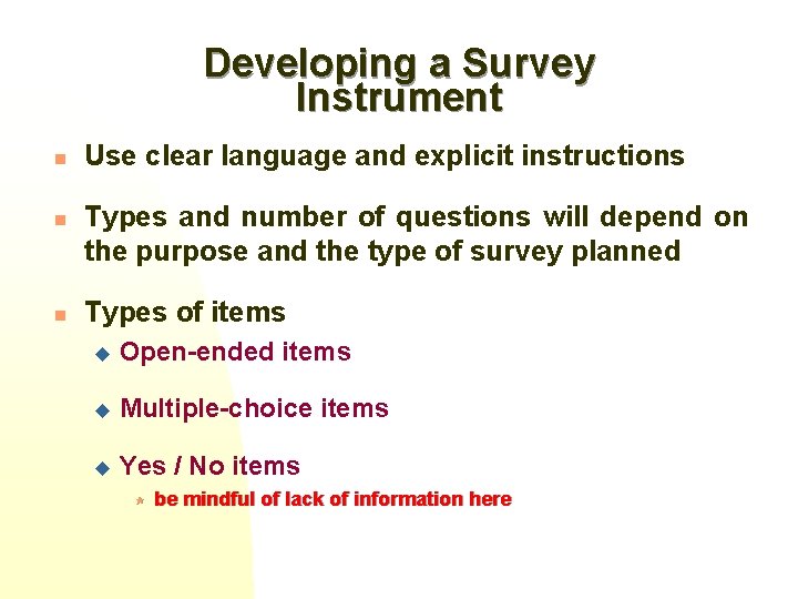 Developing a Survey Instrument n n n Use clear language and explicit instructions Types