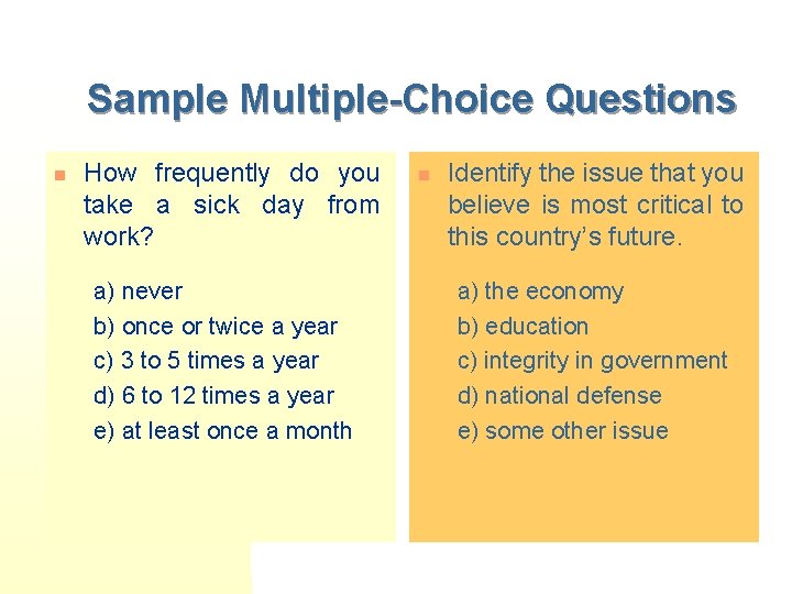 Sample Multiple-Choice Questions n How frequently do you take a sick day from work?