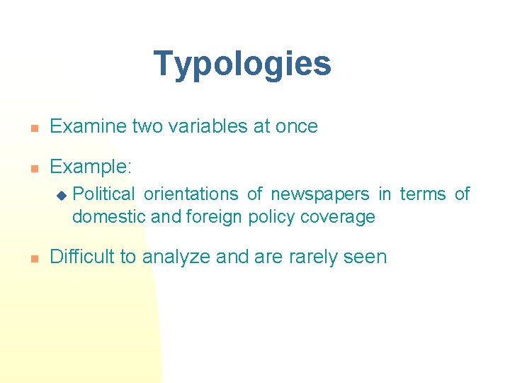 Typologies n Examine two variables at once n Example: u n Political orientations of