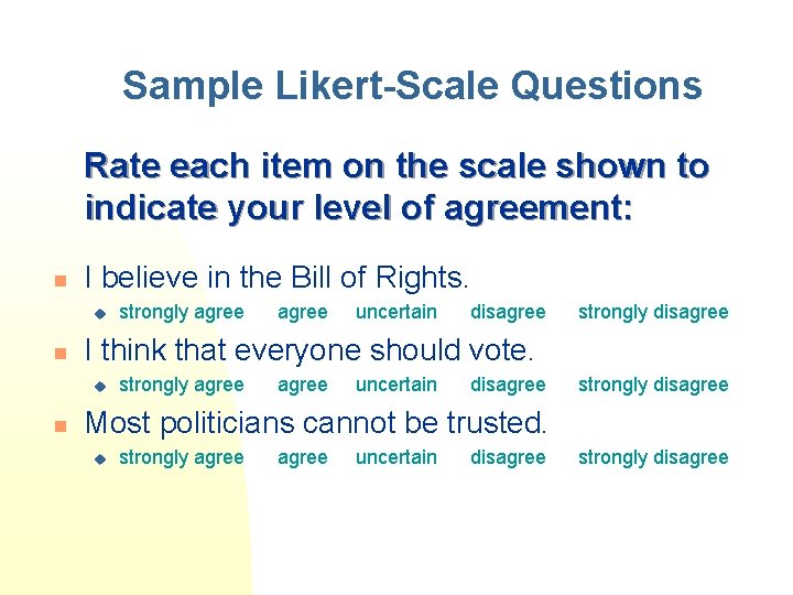 Sample Likert-Scale Questions Rate each item on the scale shown to indicate your level