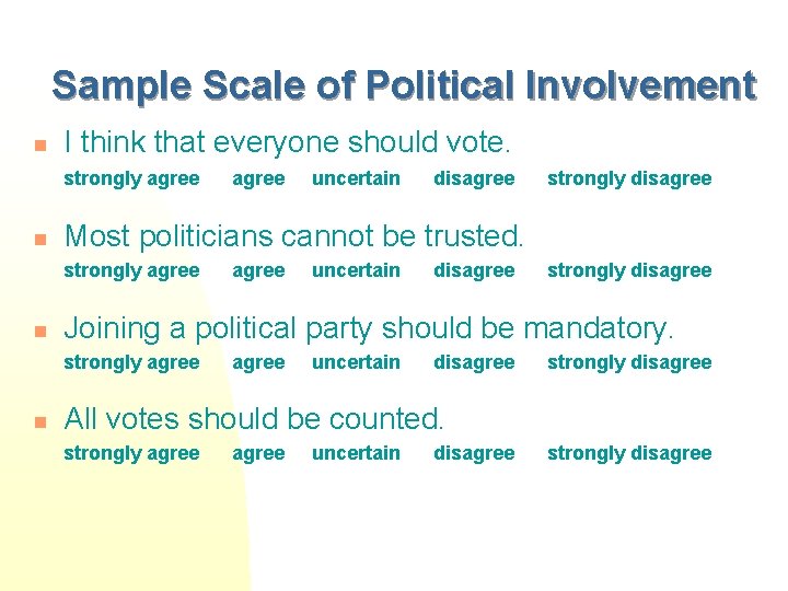 Sample Scale of Political Involvement n I think that everyone should vote. strongly agree