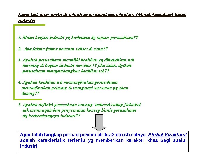 Lima hal yang perlu di telaah agar dapat menetapkan (Mendefinisikan) batas industri 1. Mana