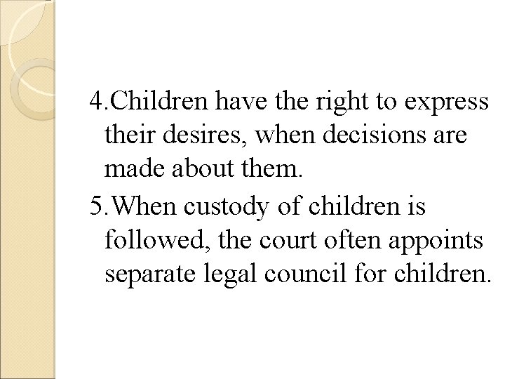 4. Children have the right to express their desires, when decisions are made about
