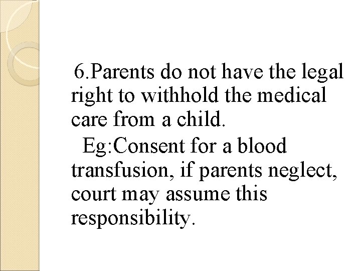 6. Parents do not have the legal right to withhold the medical care from