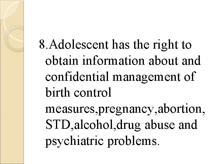 8. Adolescent has the right to obtain information about and confidential management of birth