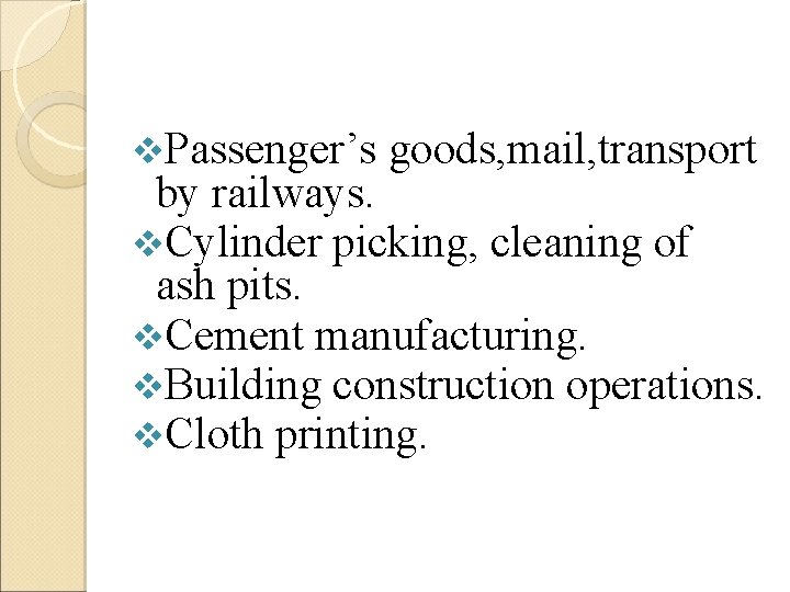 v. Passenger’s goods, mail, transport by railways. v. Cylinder picking, cleaning of ash pits.