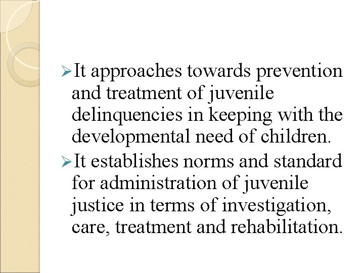 ØIt approaches towards prevention and treatment of juvenile delinquencies in keeping with the developmental
