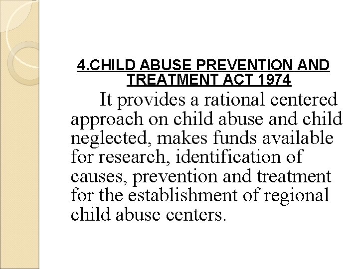 4. CHILD ABUSE PREVENTION AND TREATMENT ACT 1974 It provides a rational centered approach