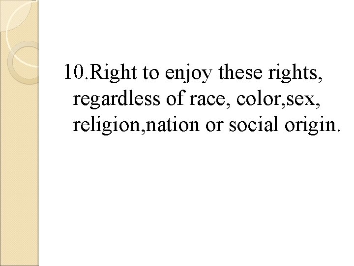 10. Right to enjoy these rights, regardless of race, color, sex, religion, nation or