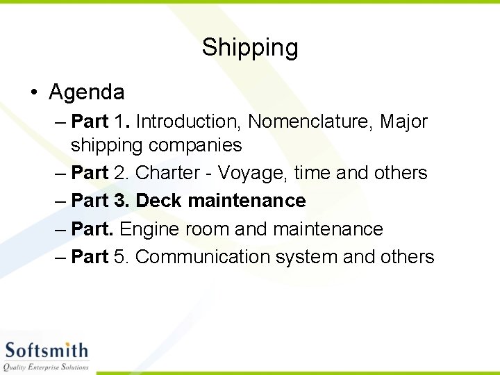 Shipping • Agenda – Part 1. Introduction, Nomenclature, Major shipping companies – Part 2.