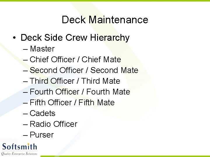 Deck Maintenance • Deck Side Crew Hierarchy – Master – Chief Officer / Chief