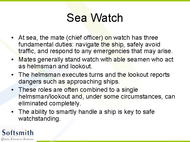 Sea Watch • At sea, the mate (chief officer) on watch has three fundamental