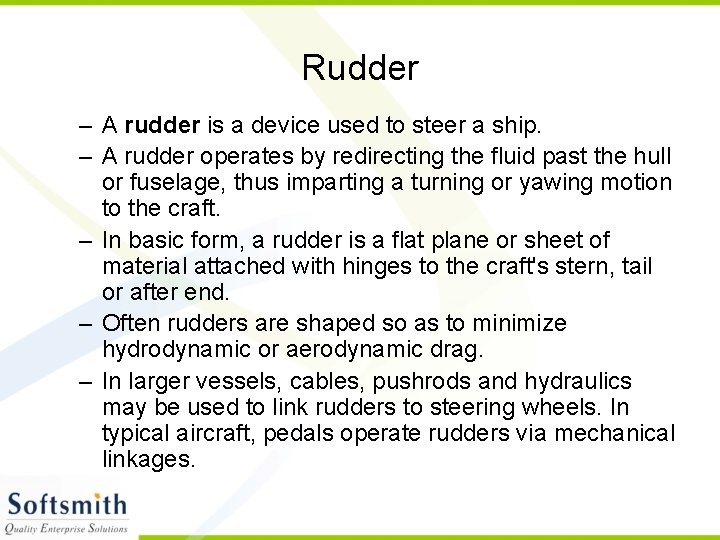 Rudder – A rudder is a device used to steer a ship. – A