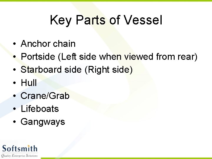Key Parts of Vessel • • Anchor chain Portside (Left side when viewed from
