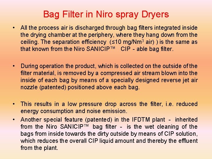 Bag Filter in Niro spray Dryers • All the process air is discharged through