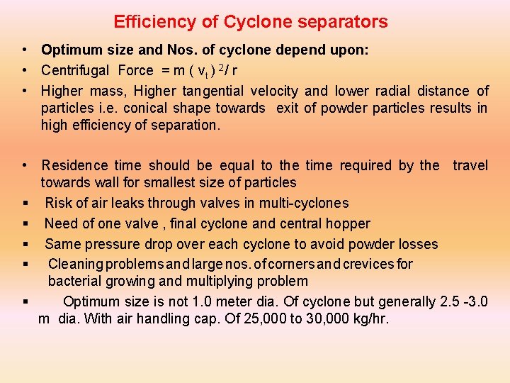 Efficiency of Cyclone separators • Optimum size and Nos. of cyclone depend upon: •