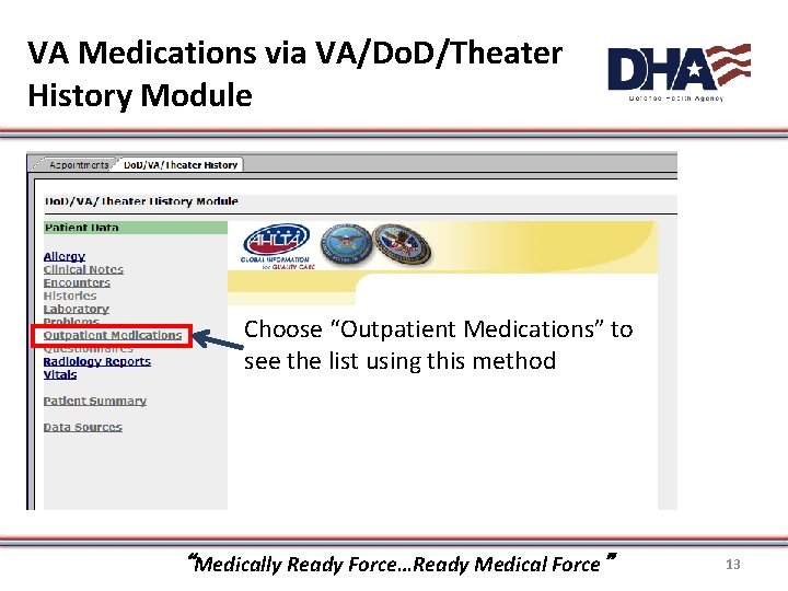 VA Medications via VA/Do. D/Theater History Module Choose “Outpatient Medications” to see the list VA Medications via VA/Do. D/Theater History Module Choose “Outpatient Medications” to see the list