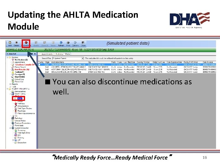 Updating the AHLTA Medication Module (Simulated patient data) ∎ You can also discontinue medications Updating the AHLTA Medication Module (Simulated patient data) ∎ You can also discontinue medications