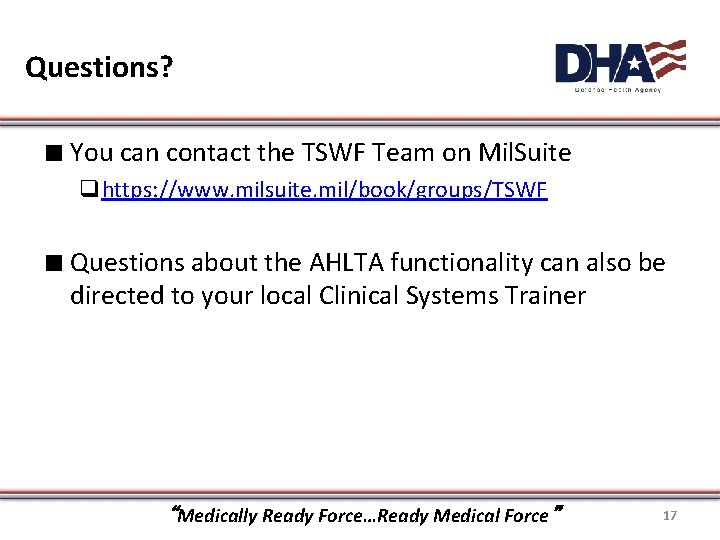 Questions? ∎ You can contact the TSWF Team on Mil. Suite qhttps: //www. milsuite. Questions? ∎ You can contact the TSWF Team on Mil. Suite qhttps: //www. milsuite.