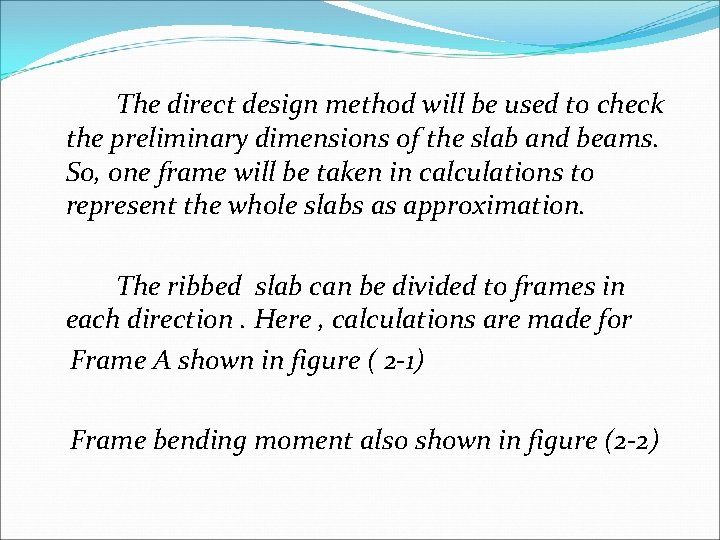 The direct design method will be used to check the preliminary dimensions of the