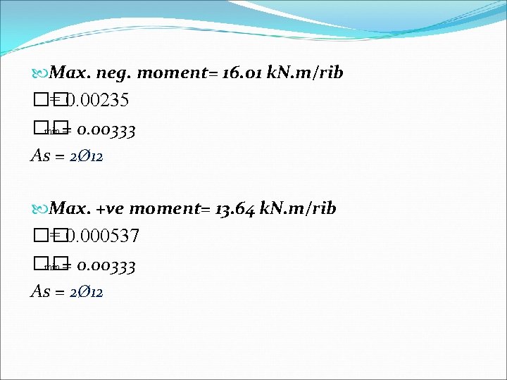  Max. neg. moment= 16. 01 k. N. m/rib �� = 0. 00235 ��